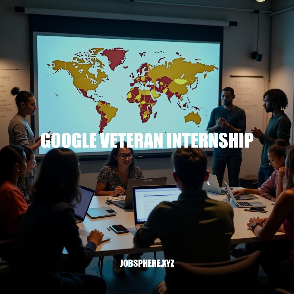 Unlocking Opportunities: Google Veteran Internship Program